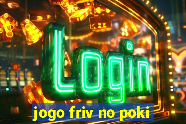 jogo friv no poki